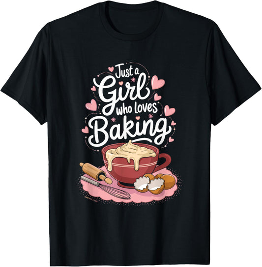 Just A Girl Who Loves Baking, Pastry Baker Cake Maker