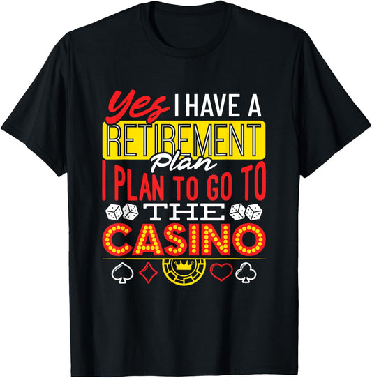 Casino Retirement Shirt Retirement Plan Quote Funny Gifts