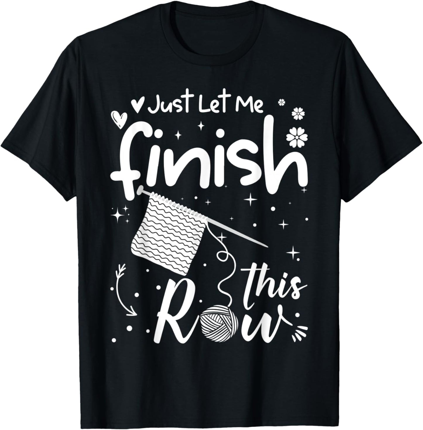 Just Let Me Finish This Row Funny Knitting Crocheting Yarn