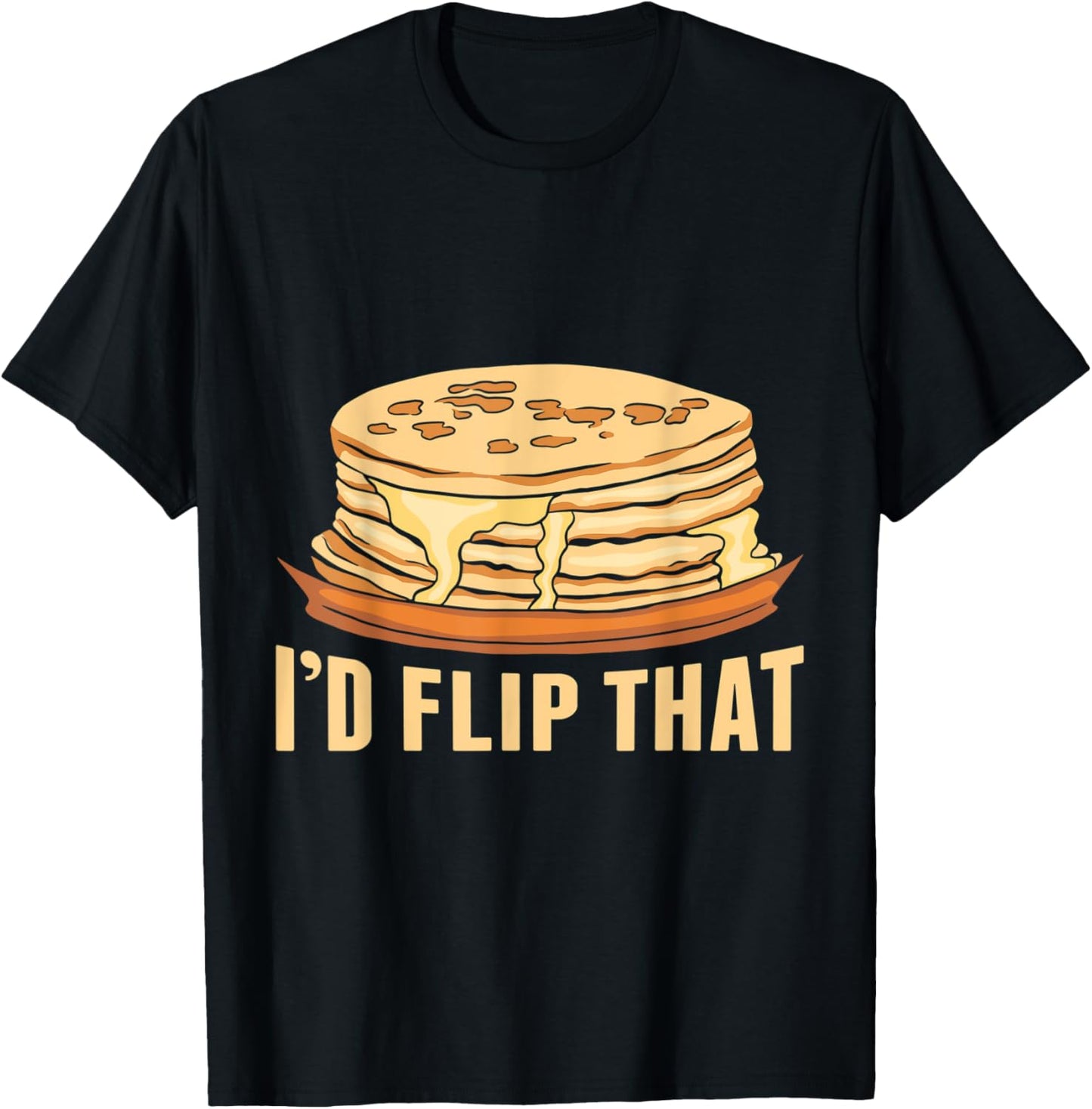 Id Flip That Pancake Maker Pancake Lover Making Pancakes