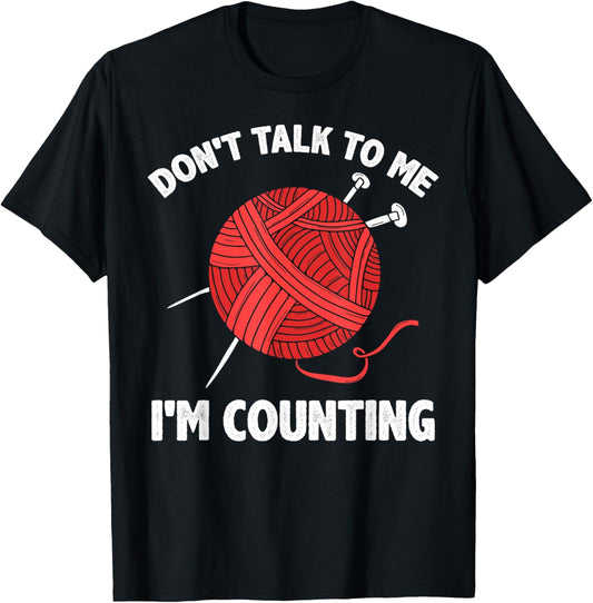 Don't Talk To Me Im Counting Yarn Funny Crochet Lover