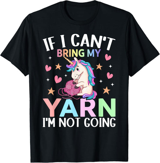I Can't Bring My Yarn I'm Not Going Crocheting Yarn Lover