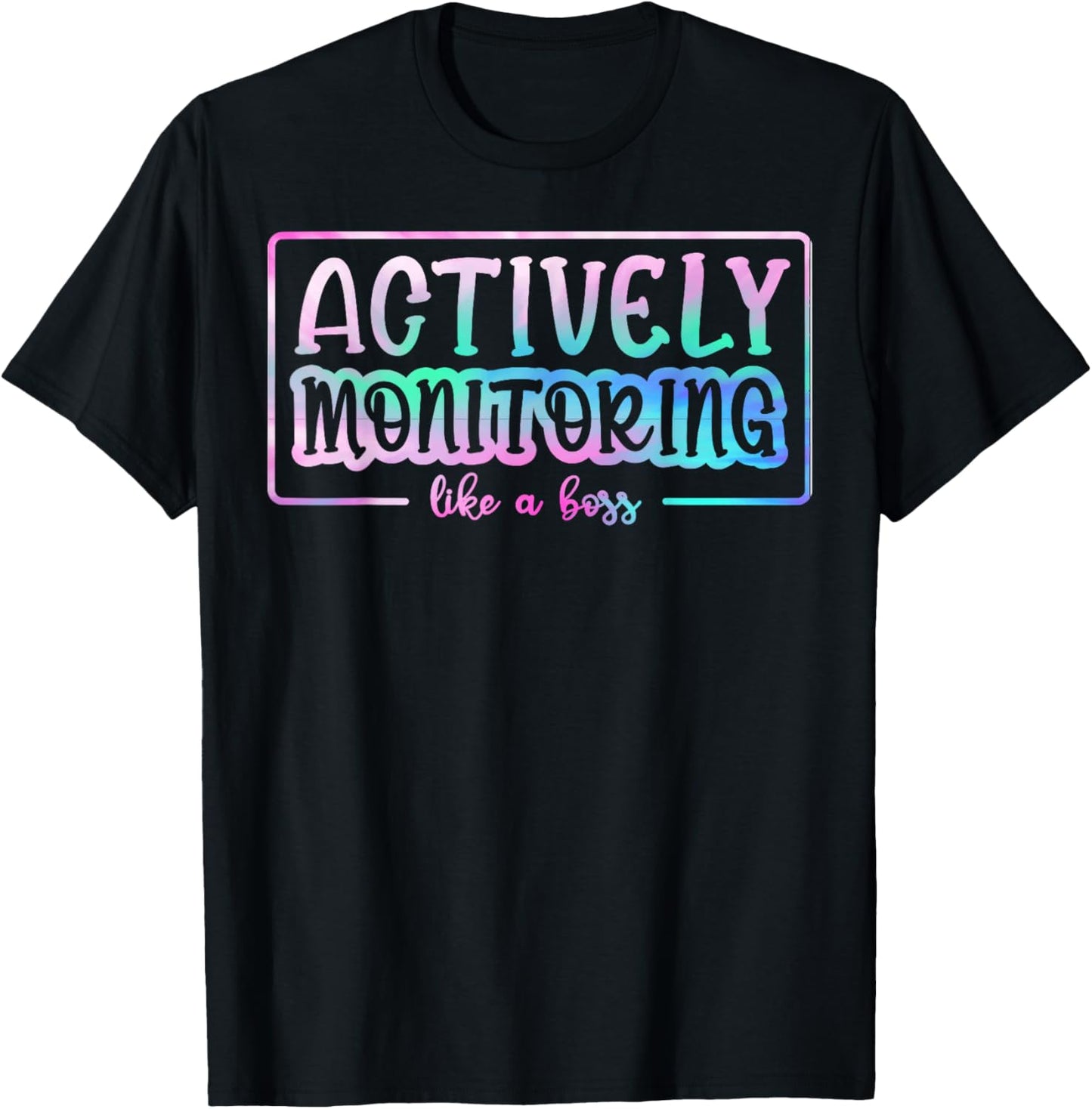 Tie Dye Actively Monitoring Like A Boss Fun Teacher Test Day