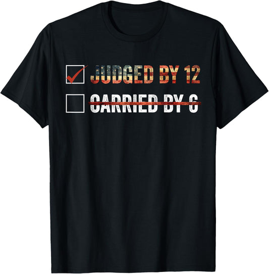 Judged By 12 Than Carried By 6 Funny American Flag