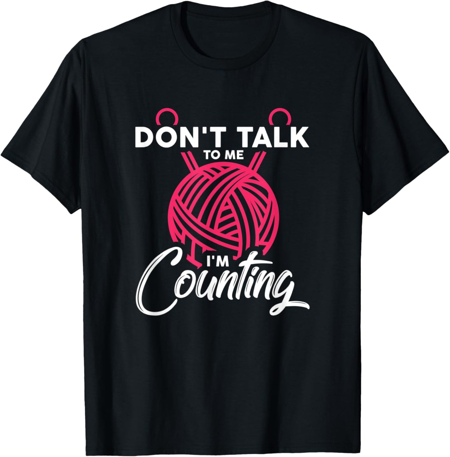Don't Talk To Me I'm Counting Knitting Needles Yarn Gift