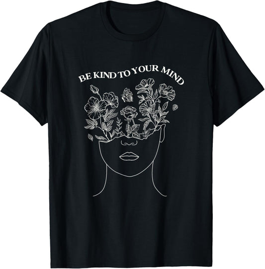 Be Kind To Your Mind Mental Health Awareness Self Love