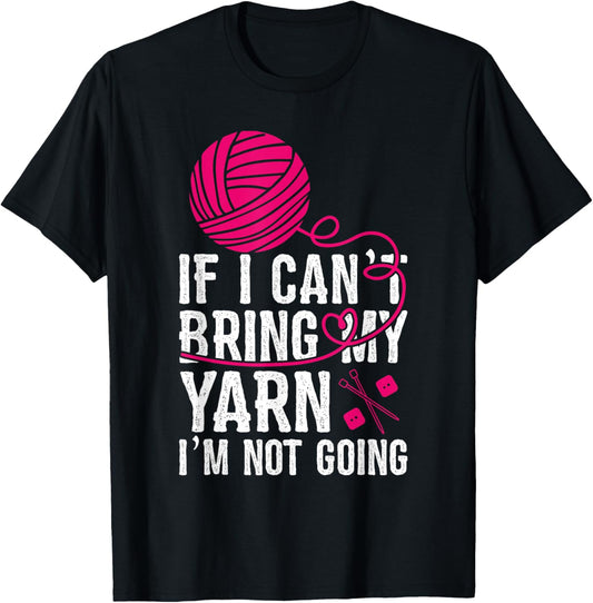 If I Can't Take My Yarn I'm Not Going Funny Crochet