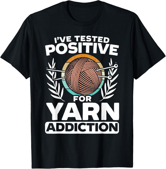 I've Tested Positive For Yarn Addiction Crochet Crocheting