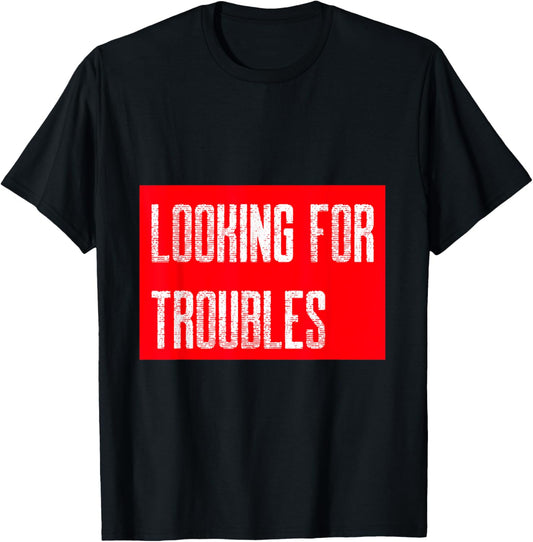 Looking For Troubles Troublemaker