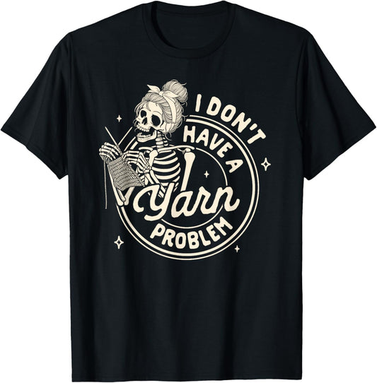 Knitting Lover Knit Happens I Don't Have A Yarn Problem