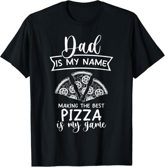 Dad Is My Name Making Pizza Is My Game Pizza Maker