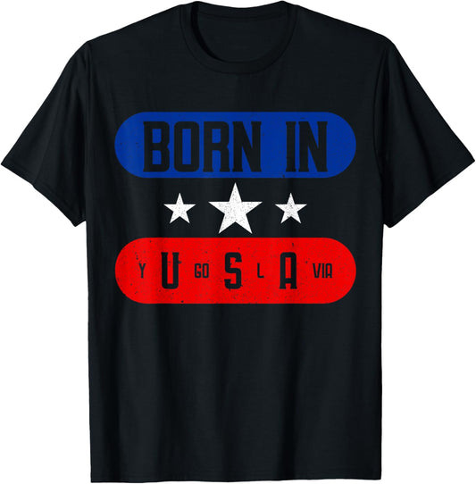 Born In Yugoslavia As Born In Usa Funny American Patriotic