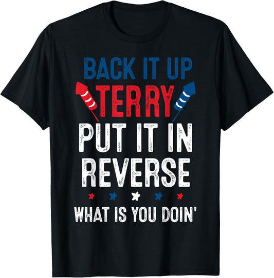 Back It Up Terry Put It In Reverse Fireworks Fun 4Th Of July