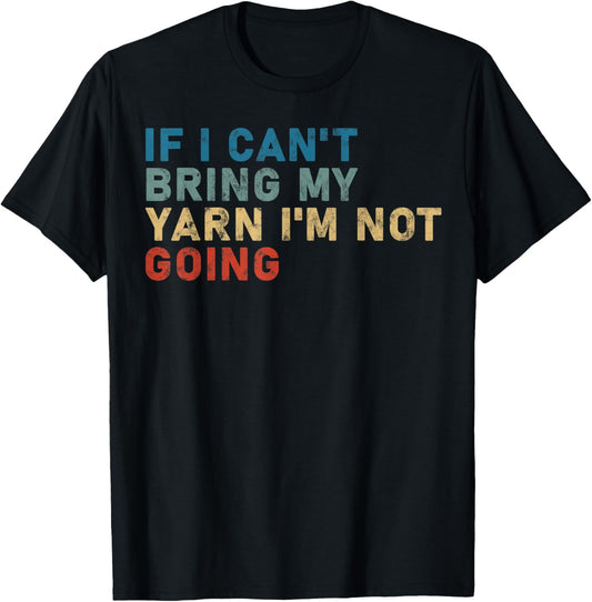 if i can't bring my yarn i'm not going yarn Owner Funny