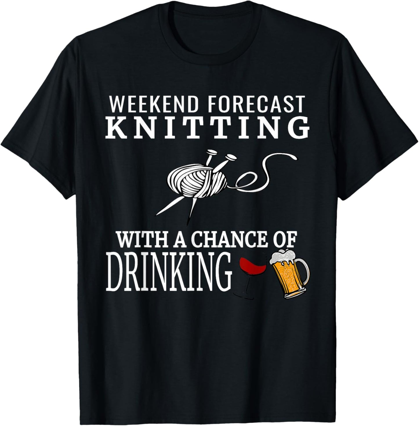 Weekend Forecast Knitting Tshirt Funny Yarn Wine Beer Tee