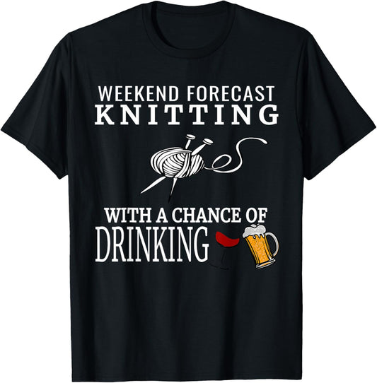 Weekend Forecast Knitting Tshirt Funny Yarn Wine Beer Tee