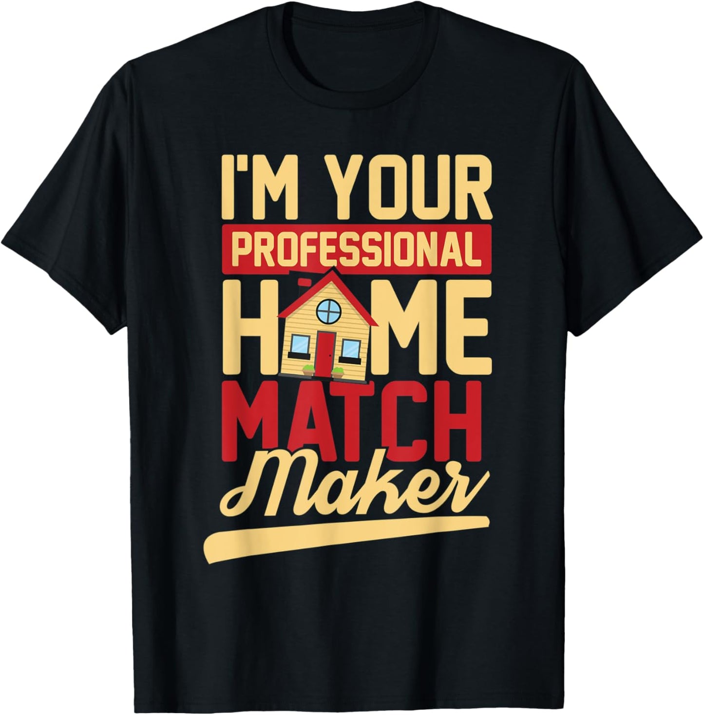 I'm Your Professional Home Matchmaker