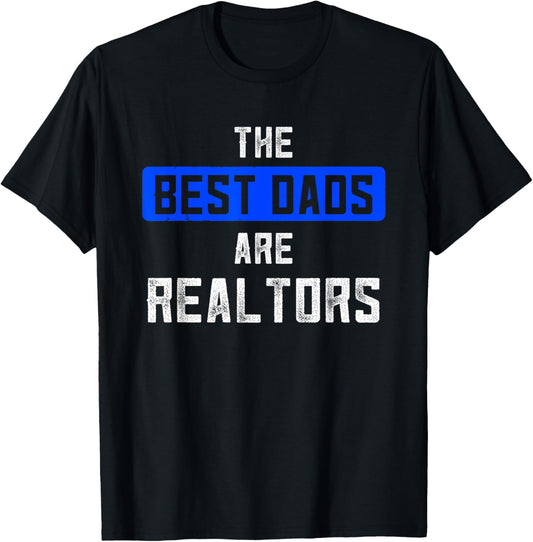 Realtor Dad The Best Dads Are Realtors Fathers Day Houses