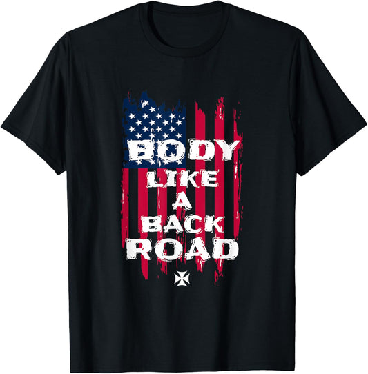 Body Like A Back Road Cool Country T Shirt American Flag