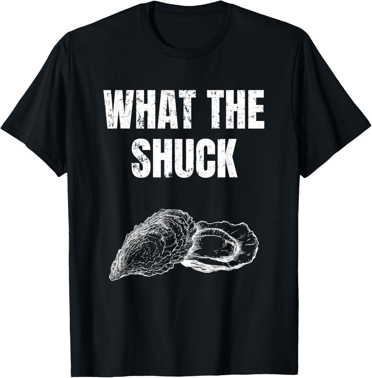 What The Shuck Funny Oyster Shucking Shirt