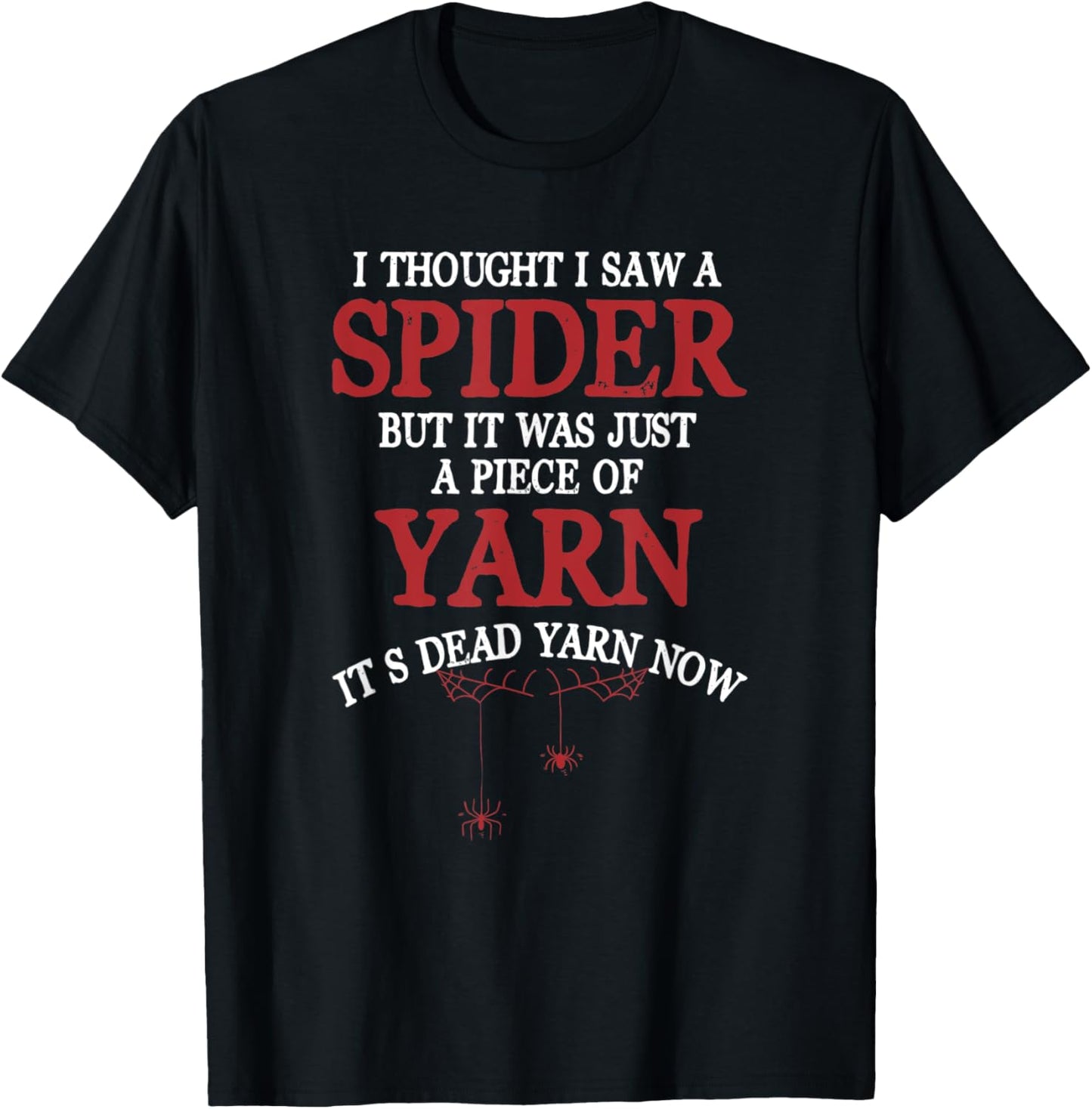 I Thought I Saw a Spider But it Was Just a Piece of Yarn