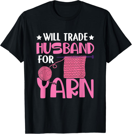 Funny Knitting Wife Will Trade Husband For Yarn