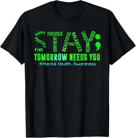 Stay Tomorrow Needs You Mental Health Matters Awareness
