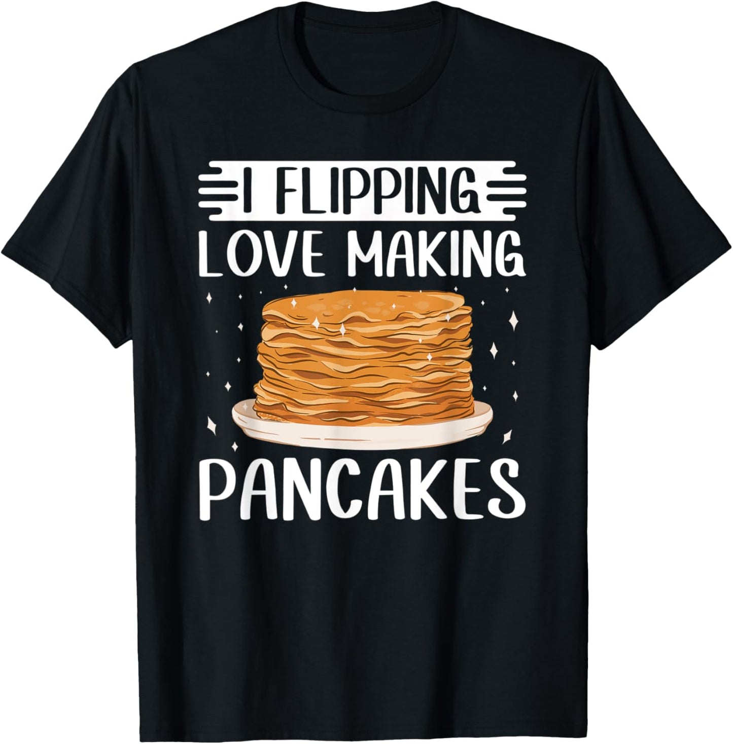 I Flipping Love Making Pancakes Pancake Maker