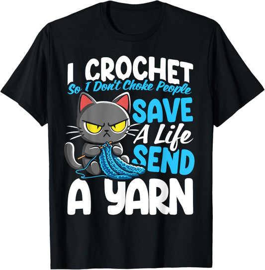 I Crochet So I Don't Choke People Save A Life Send Yarn Cat