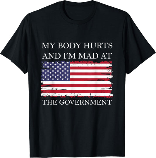Funny My Body Hurts And Im Mad At The Government Usa Flag