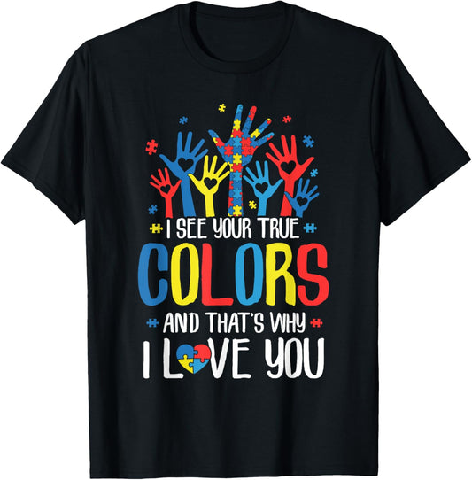 Autism Hand I See Your True Colors Awareness Women Kids Men