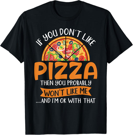 Funny Pizza Sayings Tee For Pizza Lovers Makers Or Bakers