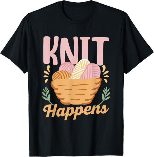 Knit Happens Hobby Yarn Knitter Knitting