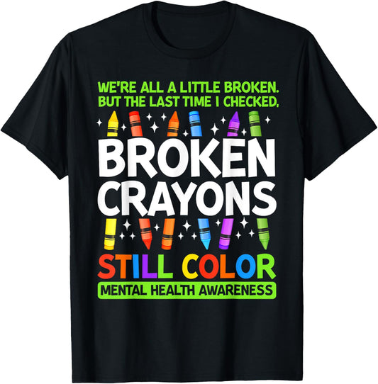 Broken Crayons Still Color Mental Health Matters Awareness