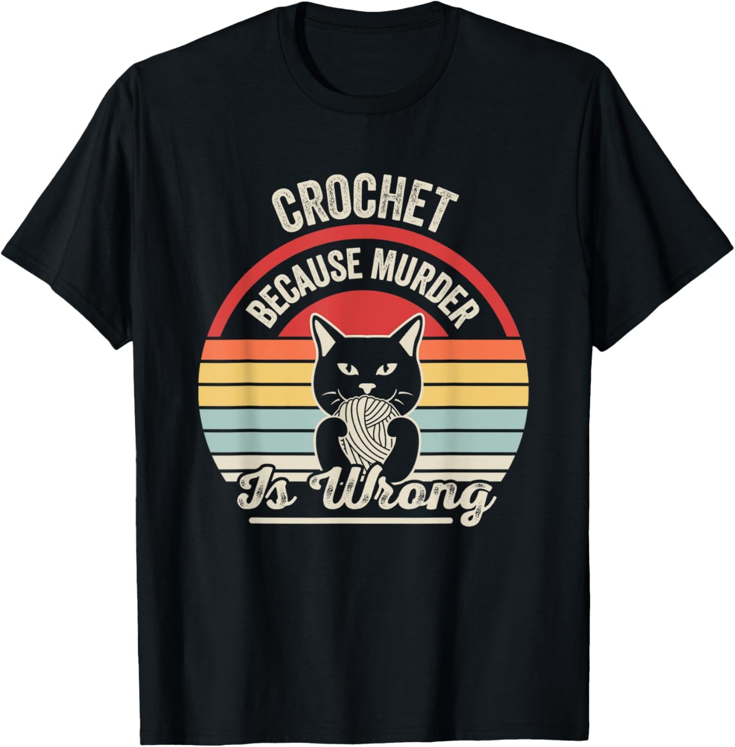 Crochet Because Murder Is Wrong Cat Yarn Humor Men Women