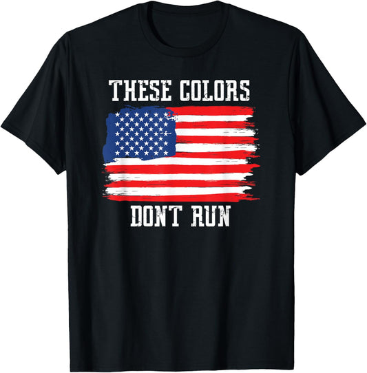 These Colors Dont Run Patriotic Usa American Flag T Shirt