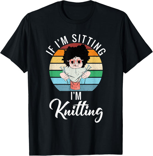 Knitting Gifts & Supplies If I'm Sitting I'm Knitting Crocheting Yarn Knitter