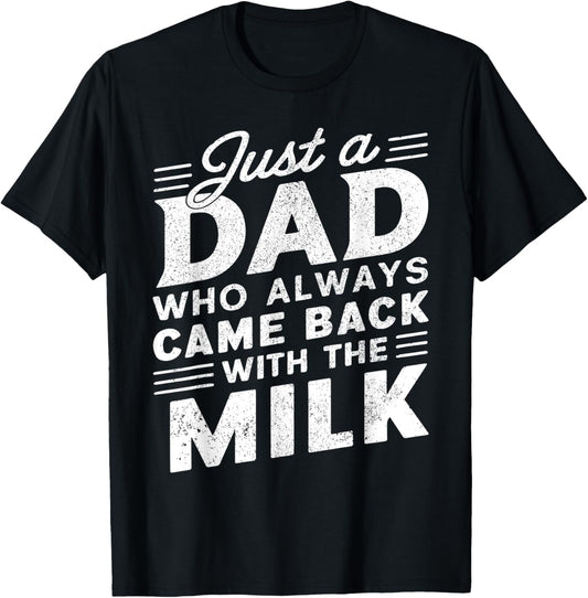 Just A Dad Who Always Came Back | Funny Dad for Men