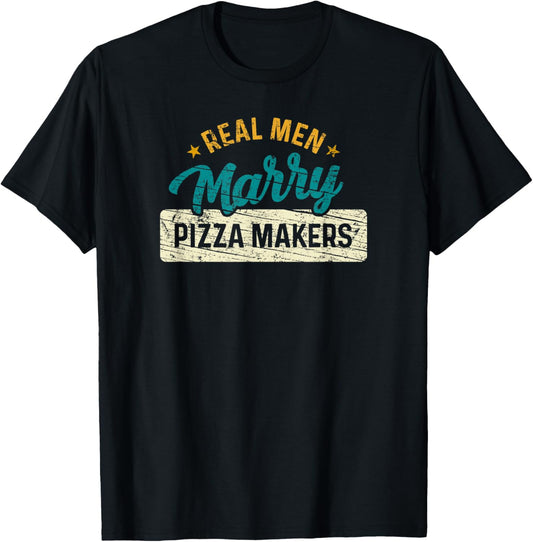 Real Men Marry Pizza Makers Vintage Funny Pizza Maker