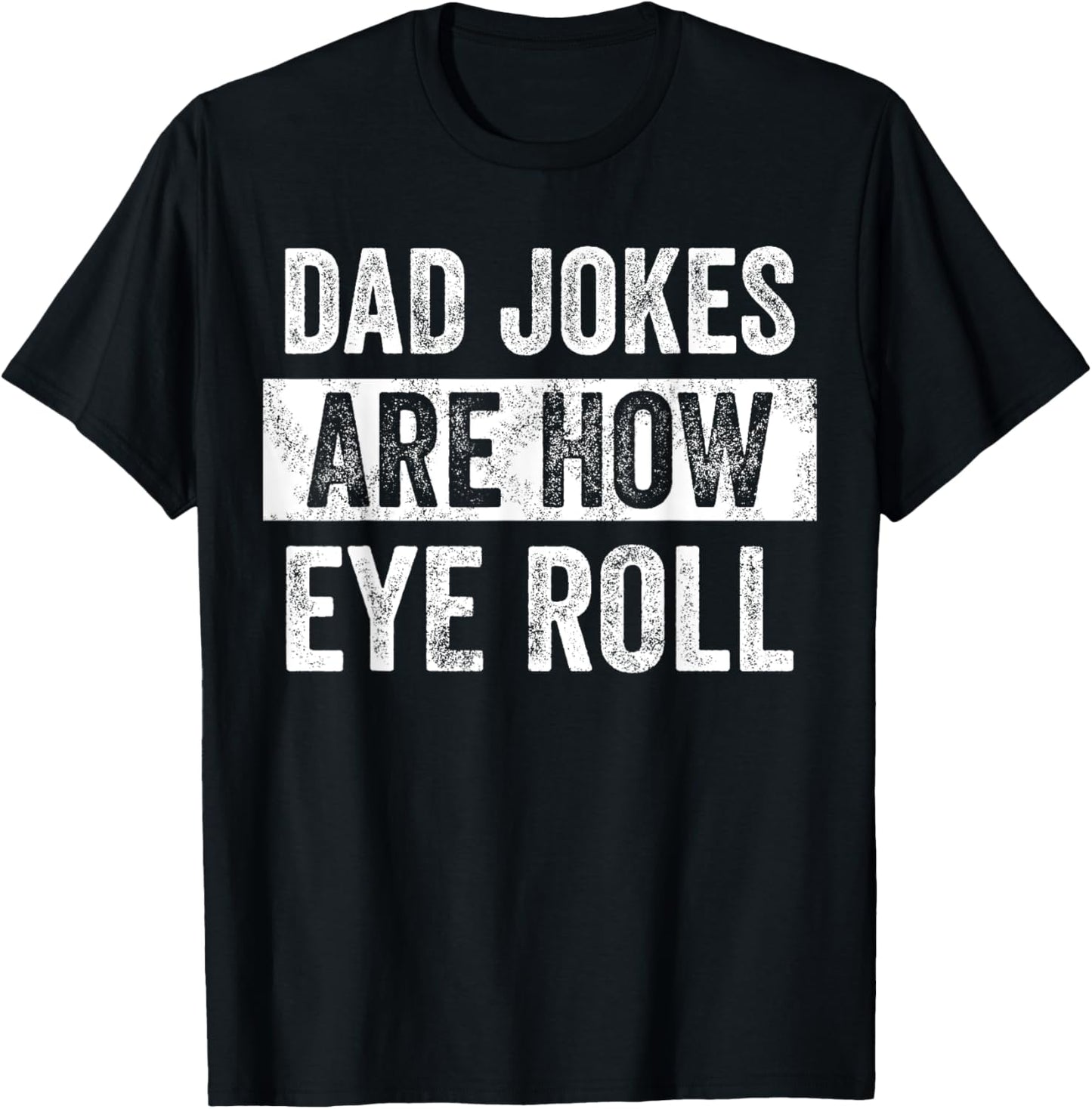 Dad Jokes Are How Eye Roll, Funny Father's Day Pun Graphic