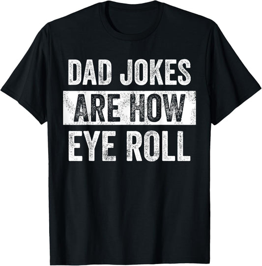 Dad Jokes Are How Eye Roll, Funny Father's Day Pun Graphic