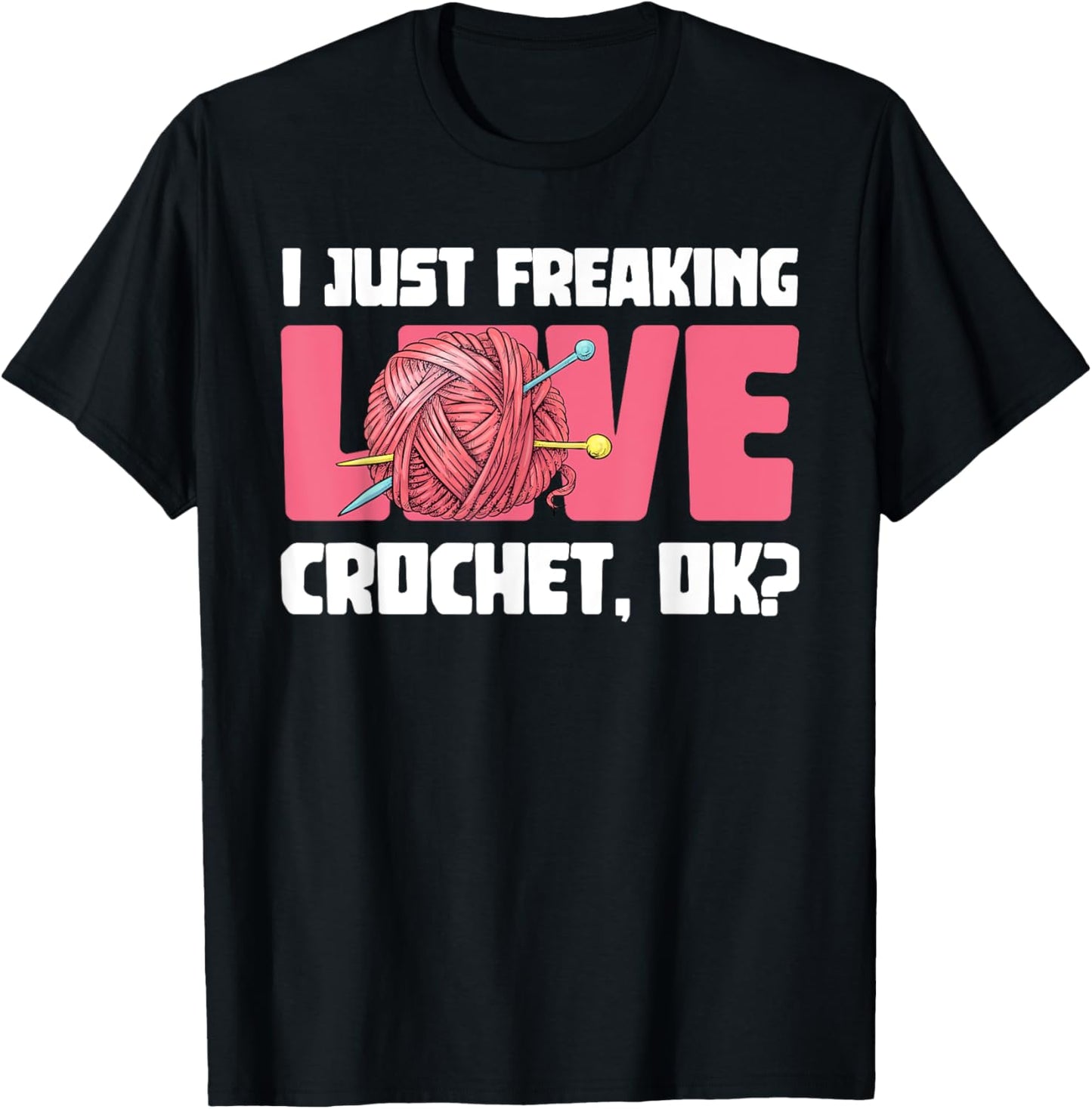 I Just Freaking Love Crocket Yarn Crocheting Crocheter