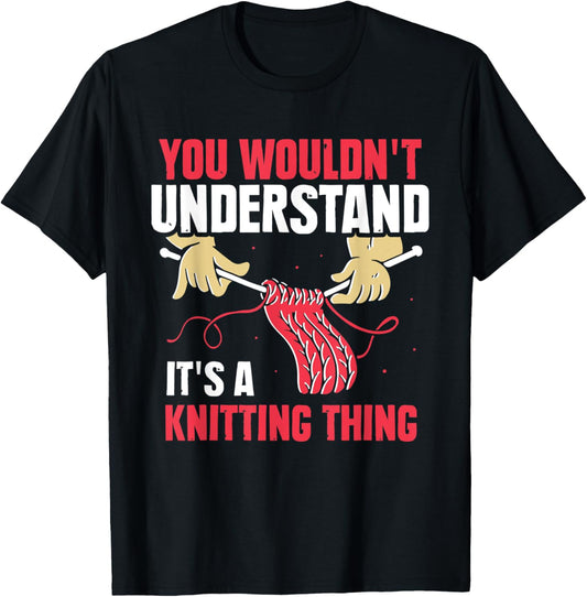 You Wouldn't Understand It's A Knitting Thing Yarn Knit