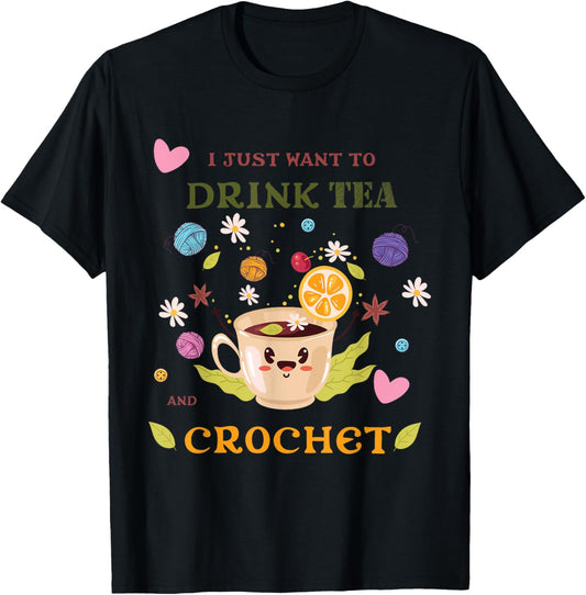 I Just Want Tea And Crochet Funny Yarn Collecting
