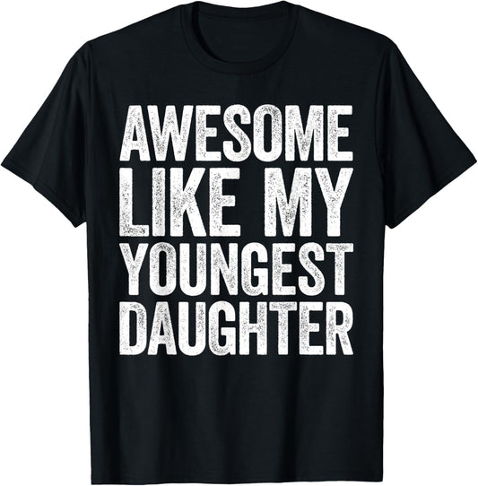 Awesome Like My Youngest Daughter Shirt Men Dad Fathers Day