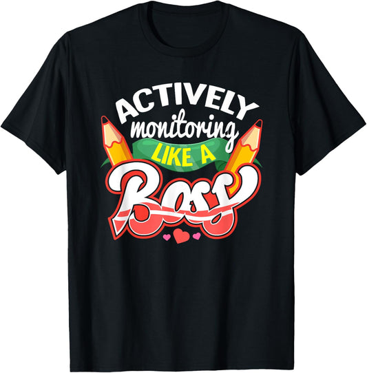 Testing Day Shirt Actively Monitoring Like a Boss