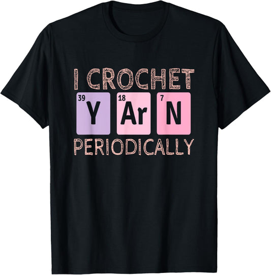 I Crochet Yarn Periodically - Knitting Funny Crocheting Yarn