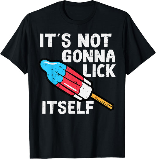 Popsicle Not Gonna Lick Itself Funny 4Th July Patriotic Men