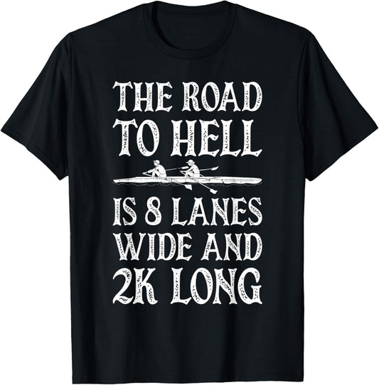 Funny Rowing The Road To Hell Is 8 Lanes Wide And 2K Long