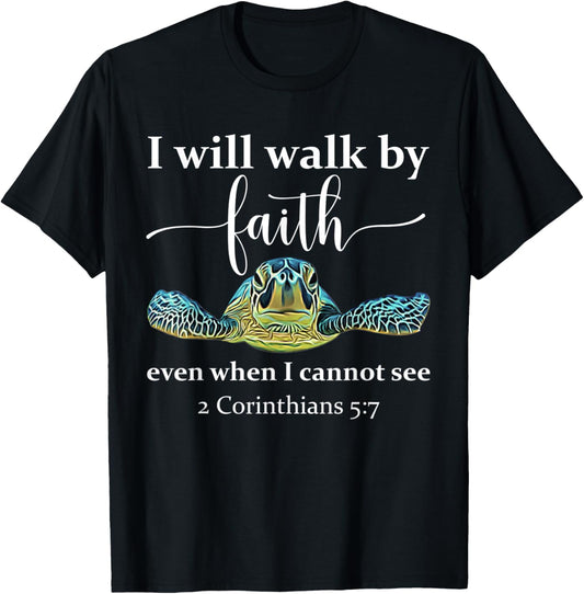 Seaturtle Turtle I Will Walk By Faith Even When I Cannot See